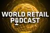 World Retail Podcast