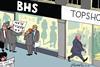Retail Week cartoonist Patrick Blower’s take on Sir Philip Green selling struggling retailer BHS to Retail Acquisitions.