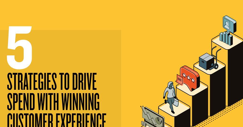 Five strategies to drive spend with winning customer experience ...
