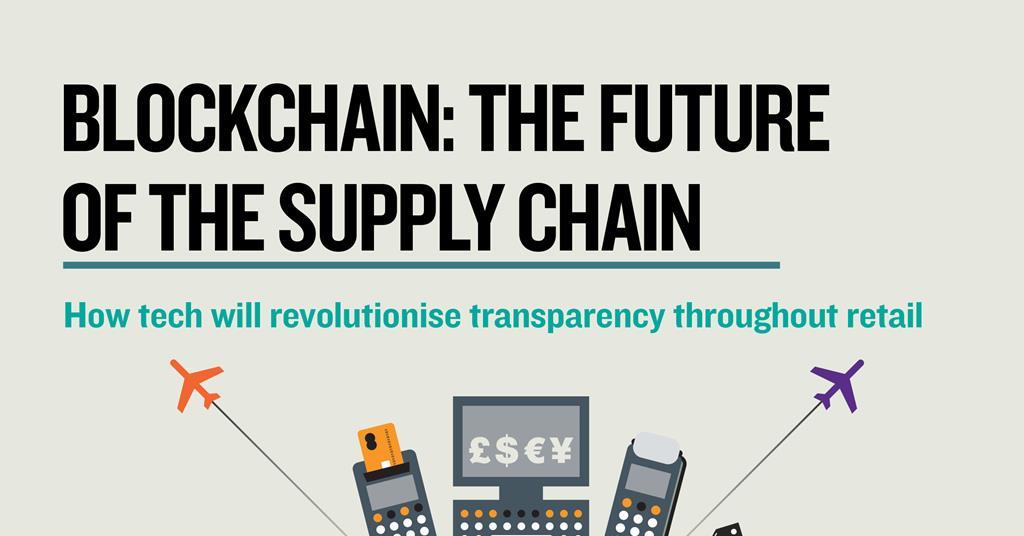 Blockchain – The Future of the Supply Chain | Report Store | Retail Week