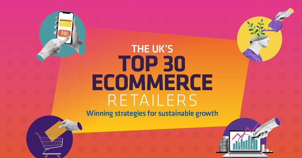 Retailer Examples Uk The UK's Top 30 Ecommerce Retailers | Retail Week