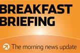 Breakfast Briefing: The morning news update
