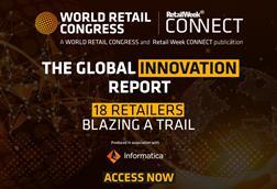 Graphic text reading: A World Retail Congress and Retail Week Connect publication, The Global Innovation Report: 18 Retailers Blazing a Trail, produced in association with Informatica. Access now