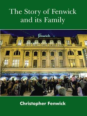 The story of Fenwick and its family by Christopher Fenwick