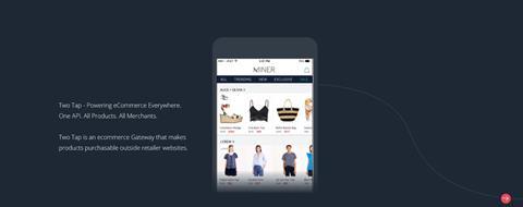 Two Tap is a flexible payment platform that acts as an online wallet for customer’s across ecommerce websites and apps outside a retailer’s online offer